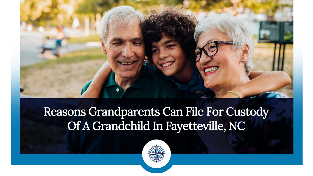 Reasons Grandparents Can File For Custody Of A Grandchild